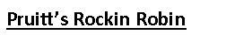 Text Box: Pruitt’s Rockin Robin