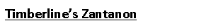 Text Box: Timberline’s Zantanon