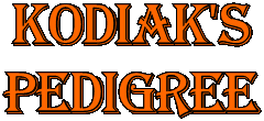Kodiak's
pedigree