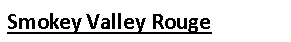 Text Box: Smokey Valley Rouge